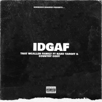 IDGAF (feat. Hard Target & Country Cody) - Single - That McAllen Family & BoonDock Branded