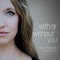 With or Without You - April Meservy & Aaron Edson lyrics