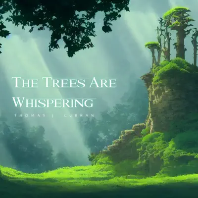 Listen to The Trees Are Whispering - EP by Thomas J. Curran