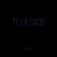 Te la saco - Single - Eman