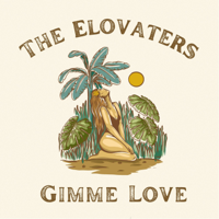 Gimme Love - The Elovaters Cover Art
