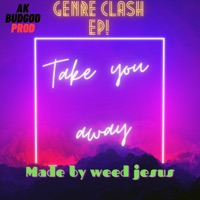 Take You Away - Single - Weed Jesus