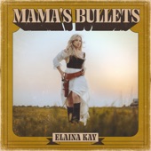 Elaina Kay - Mama's Bullets