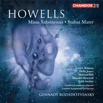 Howells: Missa Sabrinensis & Stabat Mater by Gennady Rozhdestvensky, London Symphony Orchestra, Neill Archer, Janice Watson, Della Jones, Martyn Hill, Donald Maxwell & London Symphony Chorus album reviews, ratings, credits