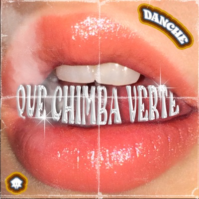 Que Chimba Verte - Single