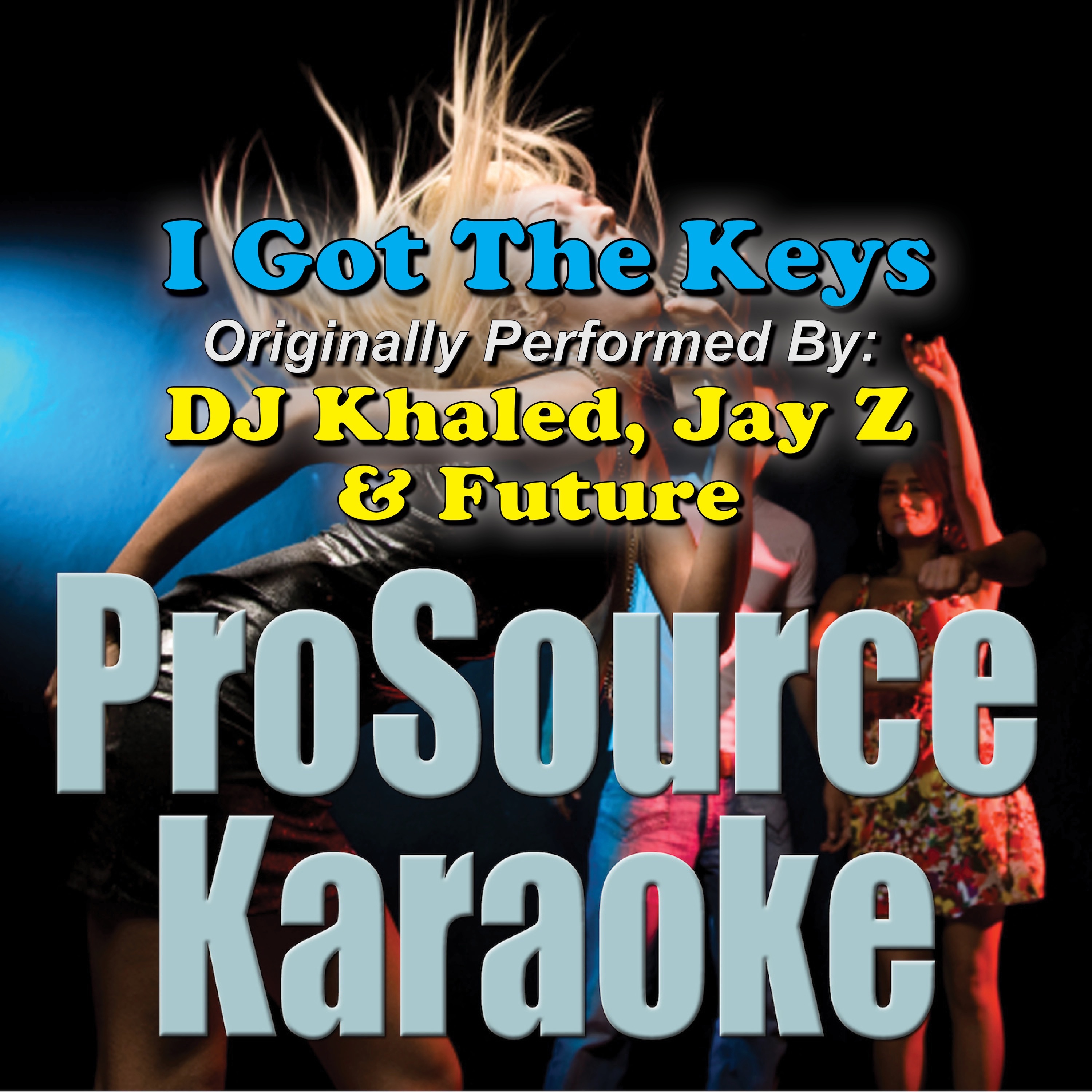 I Got the Keys (Originally Performed By DJ Khaled, Jay Z & Future) [Karaoke Version] - Single