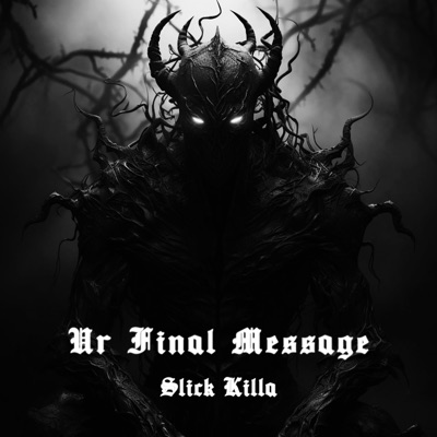 Song - Ur Final Message (Radio Edit) - SLICK KILLA