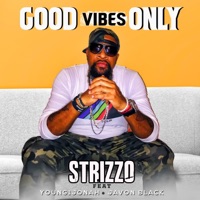 Good Vibes Only (feat. Young 1 Jonah & Javon Black) - Single - Strizzo