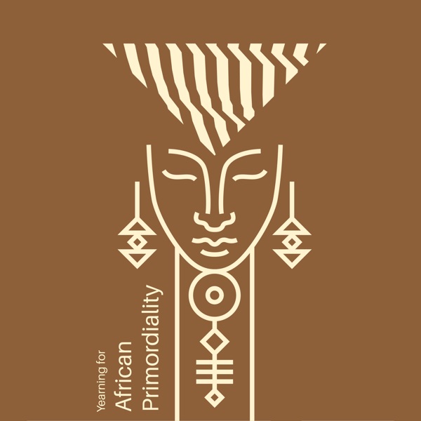 Yearning for African Primordiality