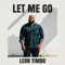 Let Me Go - Leon Timbo lyrics
