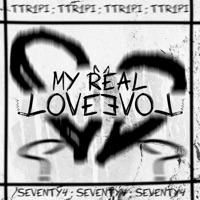 Myreallove? - Single - Seventy4 & TTR1PI