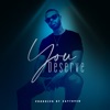 You Deserve - Single