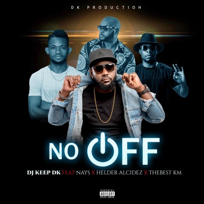 No Off (feat. Nays, Helder Alcidez & Thebest Kingmalandro) [Dk Prod- Special Version] - Single