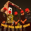 Make India Great Again, Vol. 2 (feat. Lyrical Bullet, Swarkaar, Bro With A Joe, Augus & Mohith Gowda) - Single