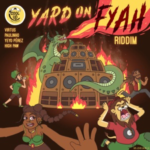 Yard on Fyah (Riddim) [feat. Virtus, High Paw, Yeyo Perez & Paulinho Reggae] - EP