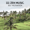 111 Zen Music – Self Motivation, Effective Meditation Techniques for Succeed, Build Inner Strength, Relaxation Sounds Therapy, Self Confidence Session - Yoga Healing Sounds Unit
