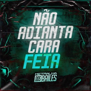Não Adianta Cara Feia
