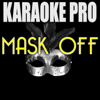 Mask Off (Originally Performed by Future) [Instrumental Version] - Karaoke Pro