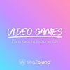 Video Games (Higher Key) [Originally Performed by Lana Del Rey] [Piano Karaoke Version] - Sing2Piano