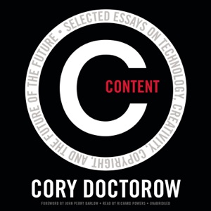 Content: Selected Essays on Technology, Creativity, Copyright, and the Future of the Future