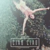 Ciao Ciao - Single