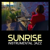 Sunrise Instrumental Jazz – Chilled Background Sounds, Refreshed Music for Beautiful Mornings, Piano Jazz Collection artwork