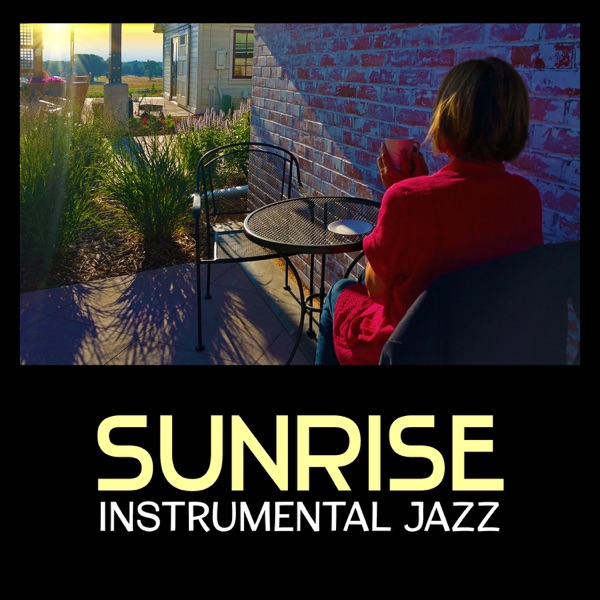 Sunrise Instrumental Jazz – Chilled Background Sounds, Refreshed Music for Beautiful Mornings, Piano Jazz Collection