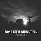 I Won’t Leave Without You artwork