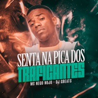 Senta na Pica dos Traficantes - Single - MC Nego Nojo & Dj Gbeats