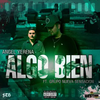 Algo Bien (feat. Grupo Nueva Sensacion) - Single by Angel Yerena album reviews, ratings, credits