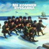 NU KOMMER RYSSARNA - Single