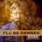 I'll Be Damned - Ryan McMahon lyrics