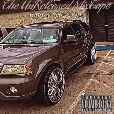 Listen to The Unreleased MixTape by King Smokie