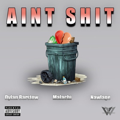 Ain't Shit (feat. Malachi & Nawlage) - Single