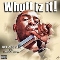 Whutt iz it! (feat. Dirty Low) - Single - Beeze 4 sho