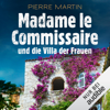 Madame le Commissaire und die Villa der Frauen: Isabelle Bonnet 9 - Pierre Martin