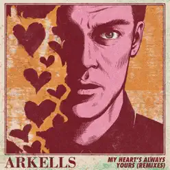 My Heart's Always Yours (Remixes) - EP - Arkells My Heart's Always Yours (Remixes) - EP - Arkells
