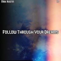 Follow Through Your Dreams - Single - Max Austin & Titan Sage