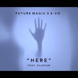 Here (feat. Ellevan) Future Magic & EVO