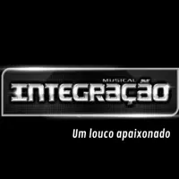 UM LOUCO APAIXONADO — INTEGRAÇÃO