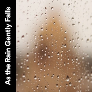As the Rain Gently Falls