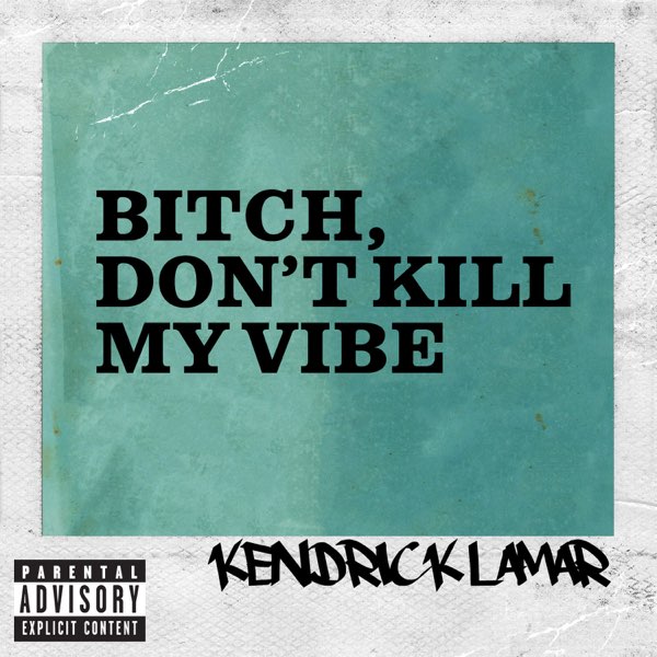 Bitch, Don't Kill My Vibe (EP) - Album by Kendrick Lamar - Apple Music