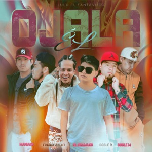 Ojalá El (feat. Maniako, Franklinn M7, El Chamako, Doble R & Doble M)