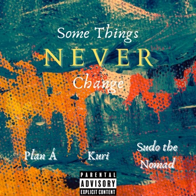 Some Things Never Change (feat. Plan À & Sudo the Nomad) - Single