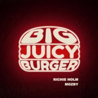 Big Juicy Burger - Single - Richie Holm & Mozby