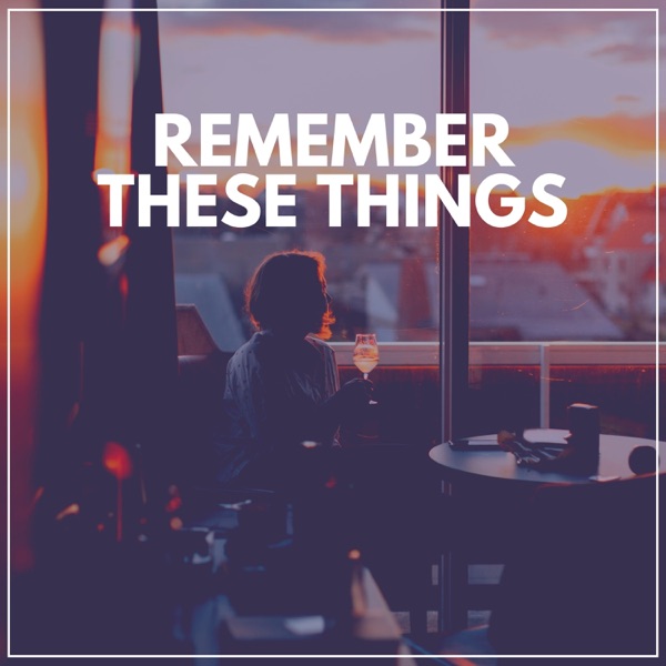 Remember These Things