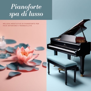 Pianoforte spa di lusso - Melodie meditative di pianoforte per pace interiore e tranquillità