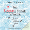 The Fourth Phase of Water - Gerald H. Pollack