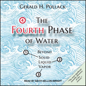 The Fourth Phase of Water - Gerald H. Pollack Cover Art