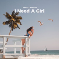 I Need a Girl - Single - Vincci & Murotani